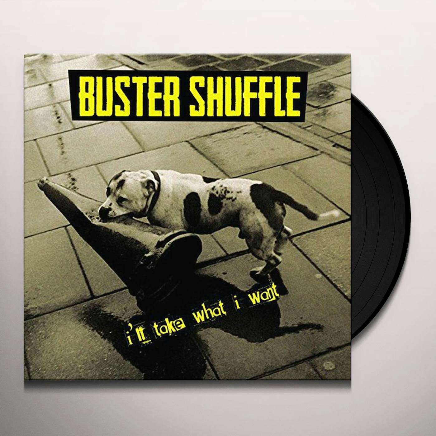 Buster Shuffle I'll Take What I Want Vinyl Record