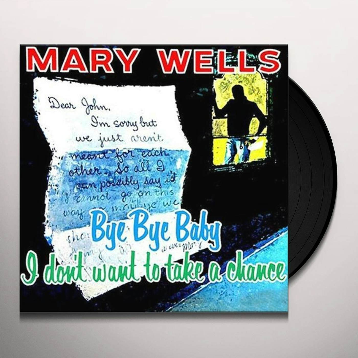 Mary Wells BYE BYE BABY: I DON'T WANT TO TAKE A CHANCE Vinyl Record