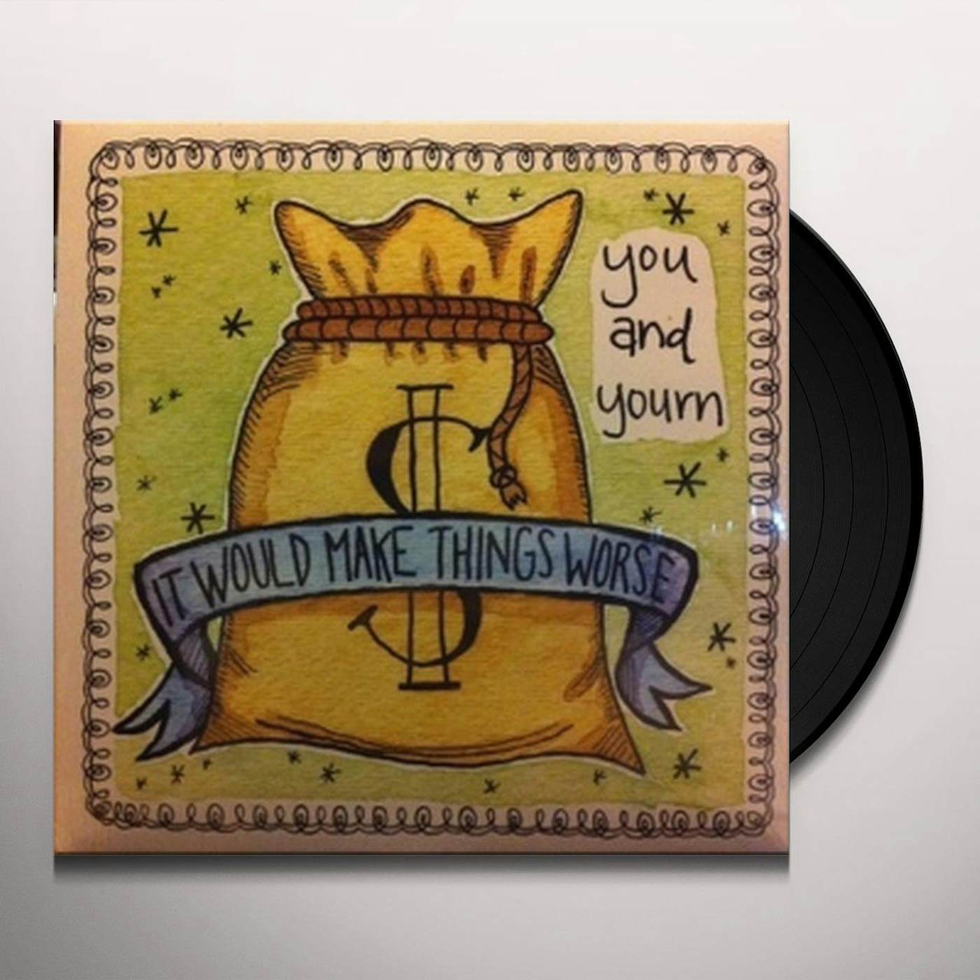 You & Yourn IT WOULD MAKE THINGS WORSE (Vinyl)