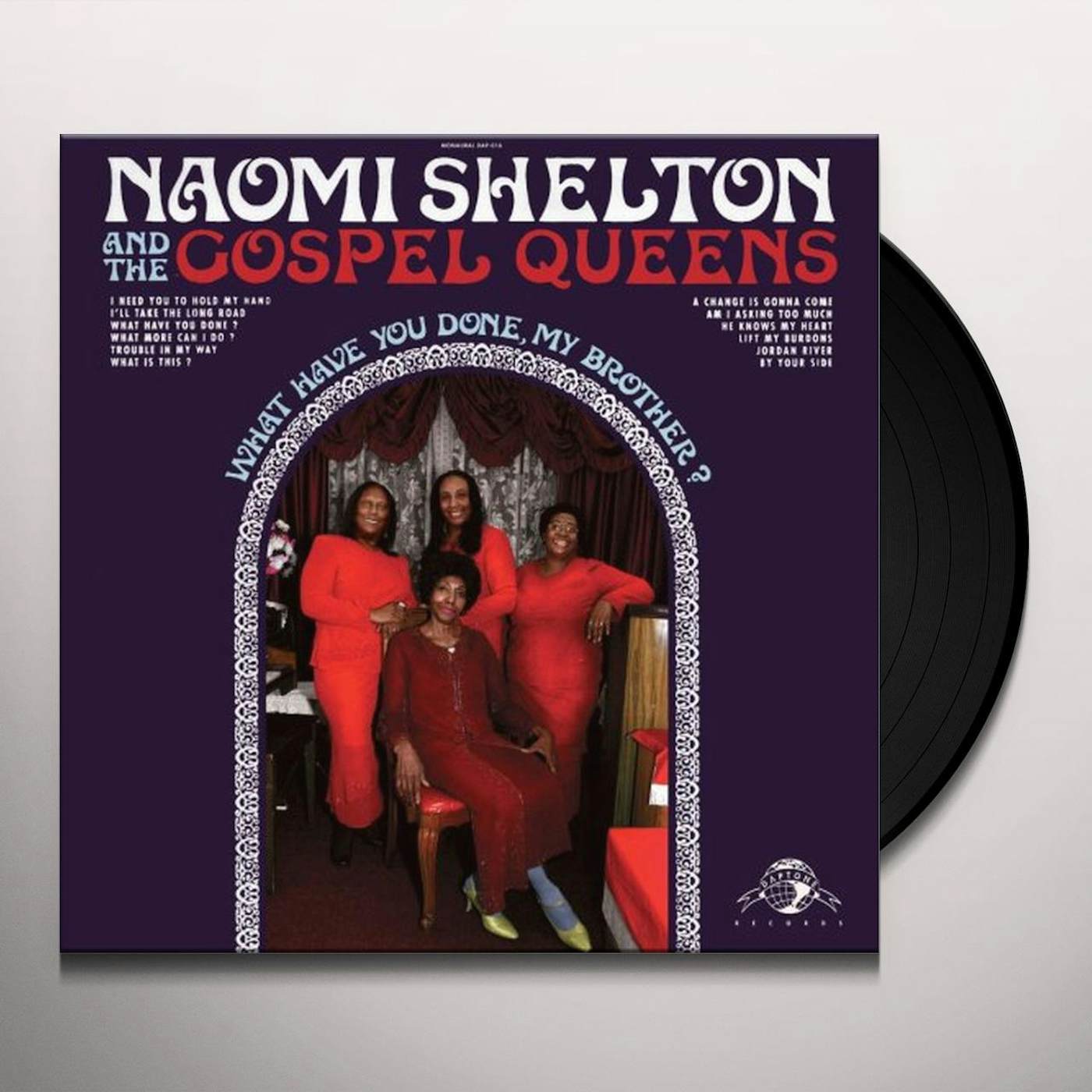 Naomi Shelton & the Gospel Queens WHAT HAVE YOU DONE MY BROTHER Vinyl Record