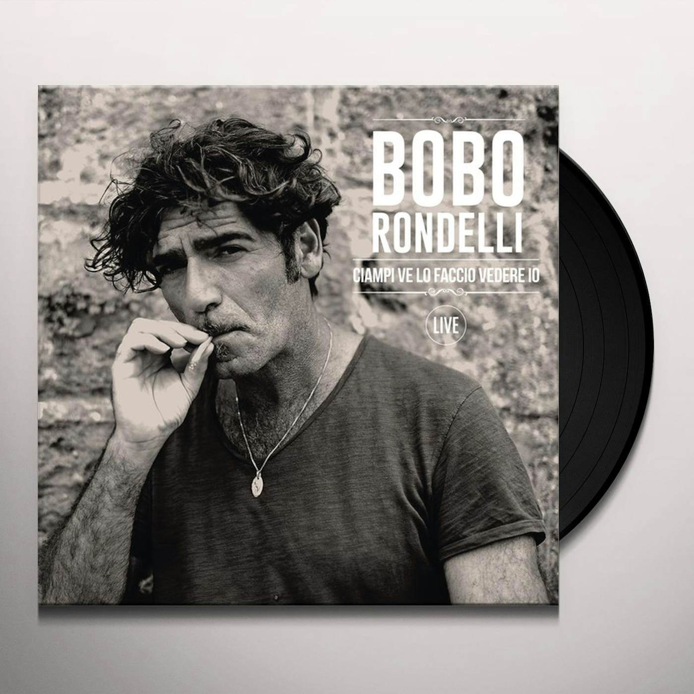 Bobo Rondelli CIAMPI VE LO FACCIO VEDERE IO (LIVE) Vinyl Record