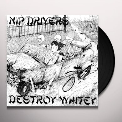 Nip Drivers DESTROY WHITEY Vinyl Record