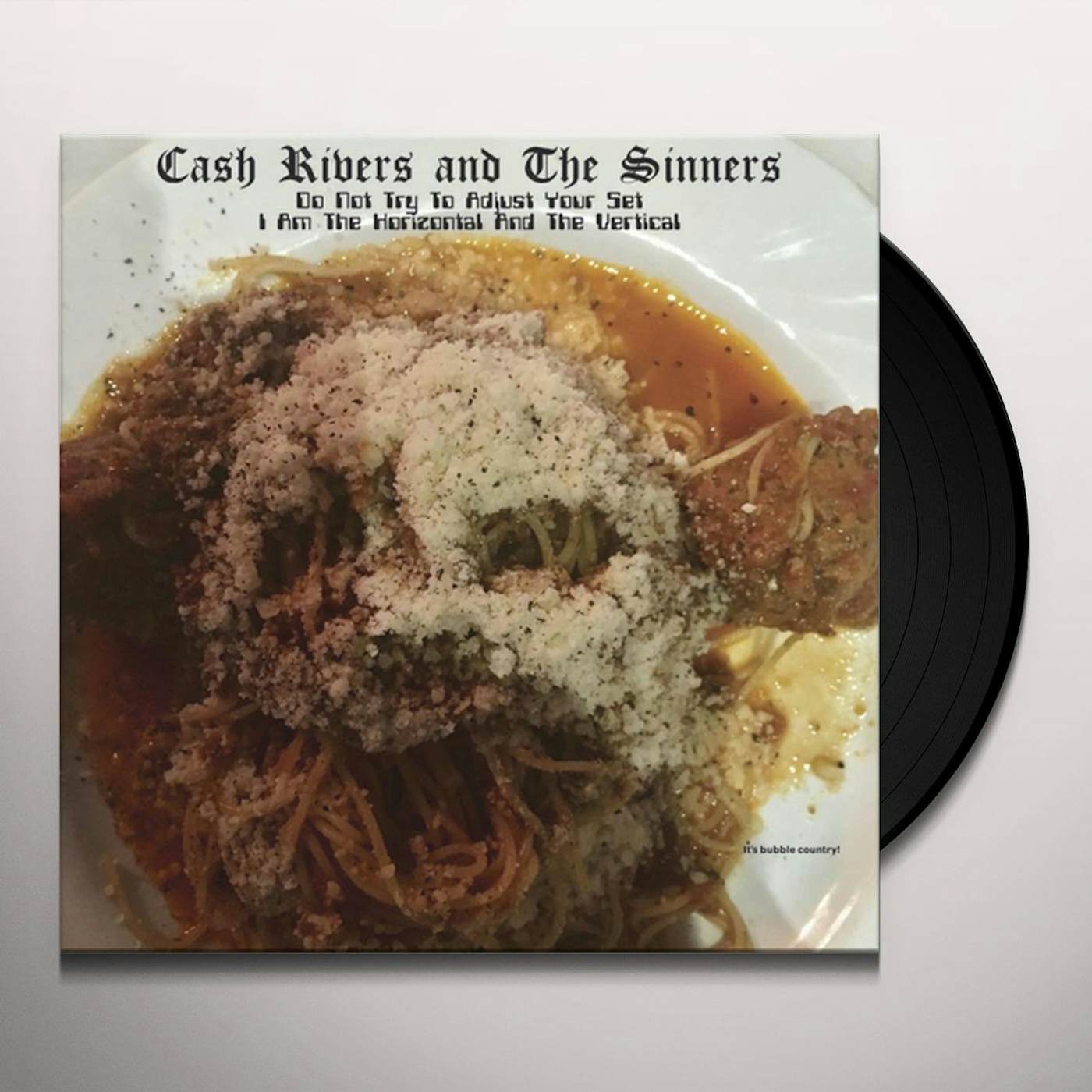 Cash Rivers & The Sinners DO NOT TRY TO ADJUST YOUR SET I AM THE HORIZONTAL Vinyl Record