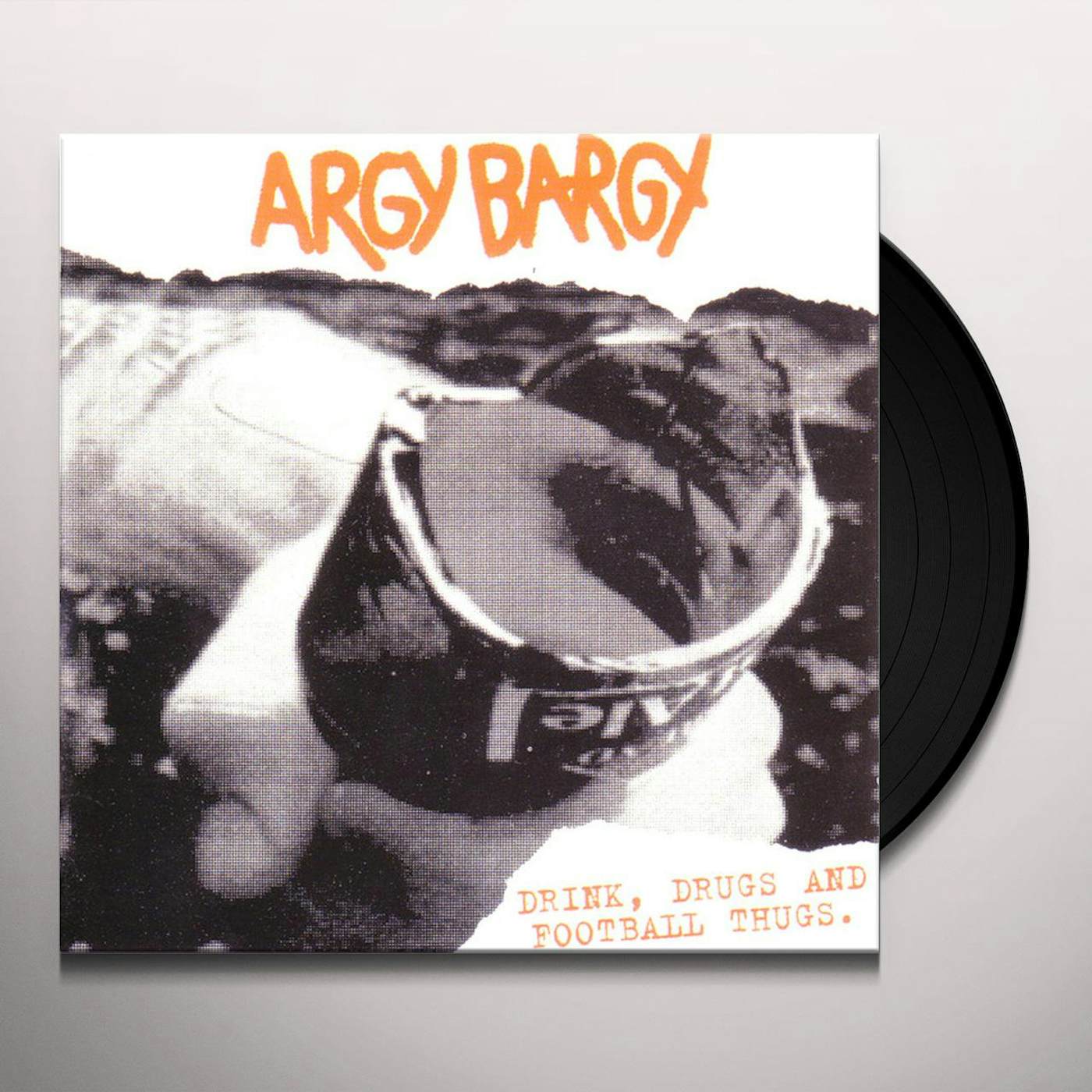 Argy Bargy DRINK DRUGS & FOOTBALL THUGS Vinyl Record
