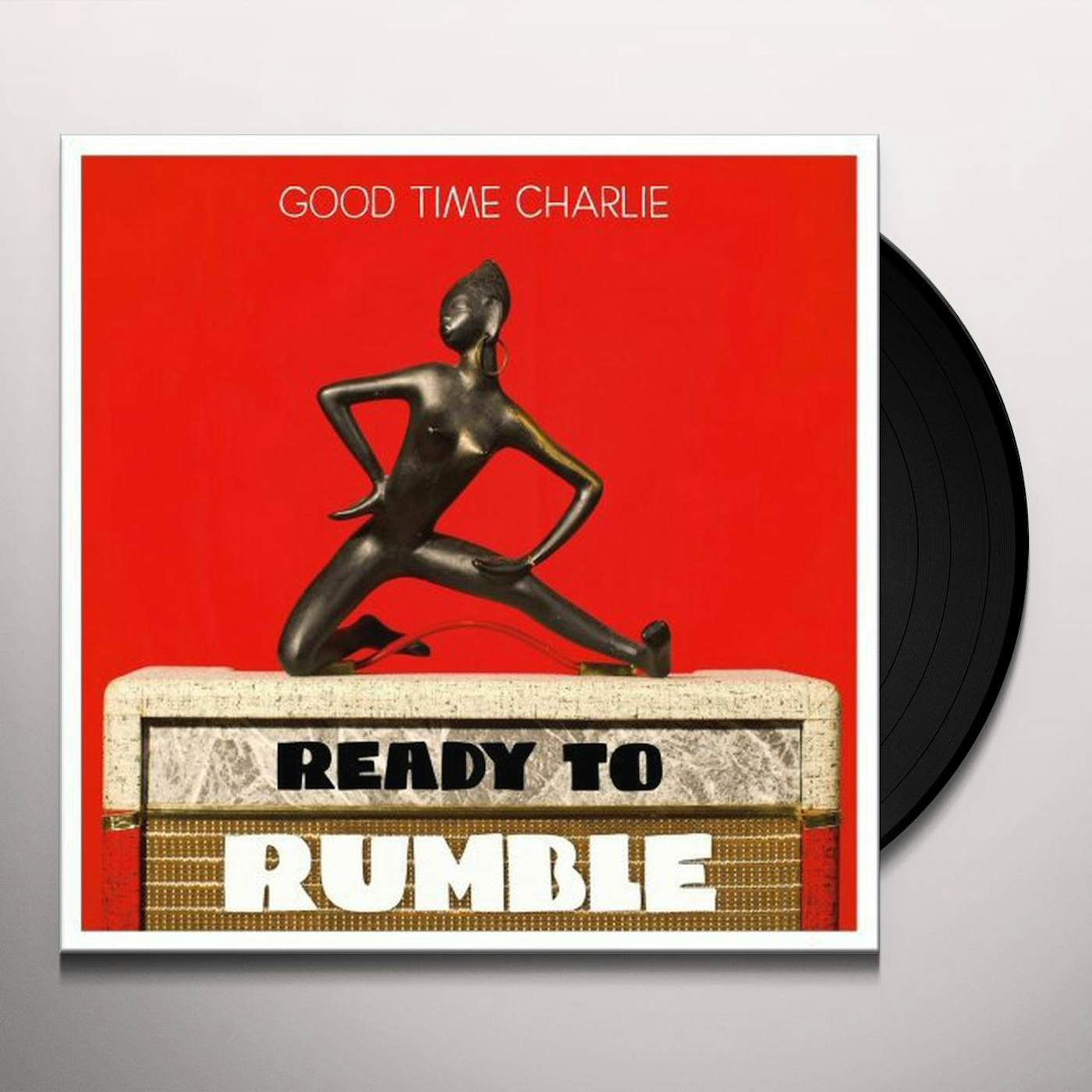Good Time Charlie Ready to Rumble Vinyl Record