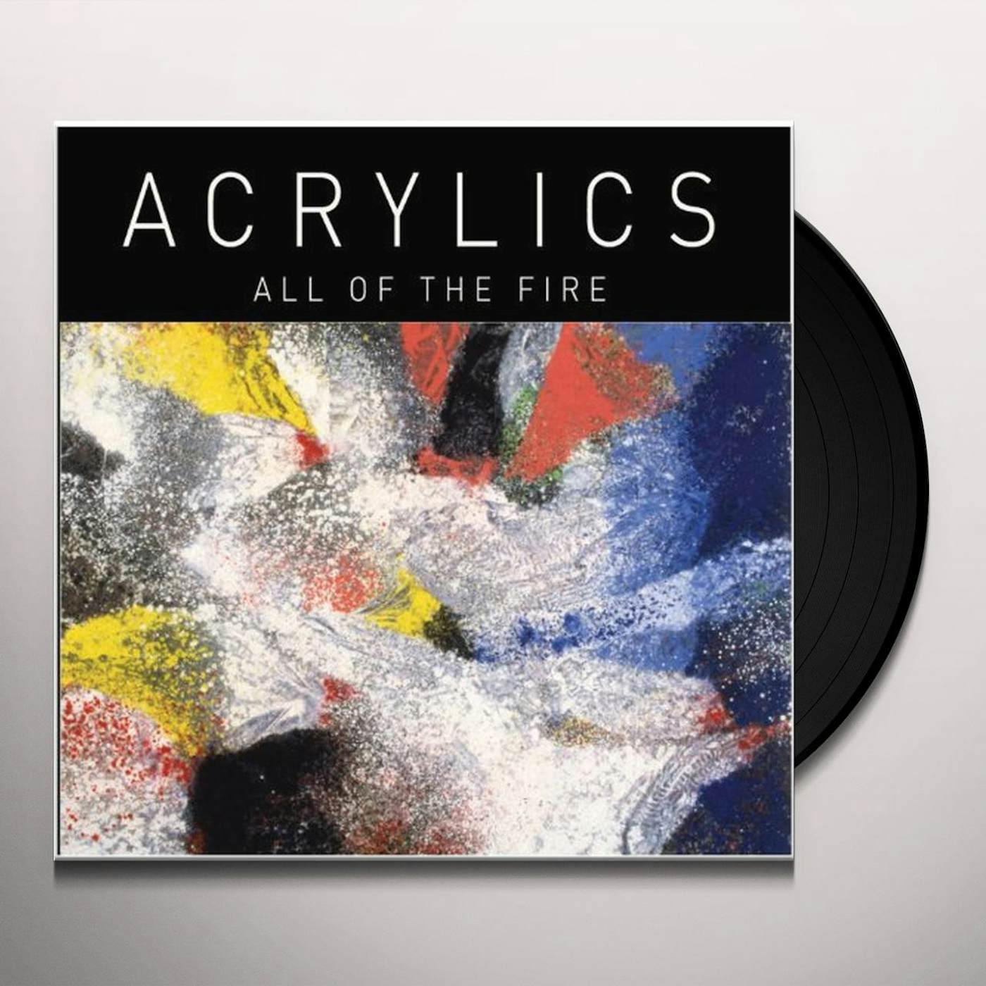 Acrylics All of the Fire Vinyl Record