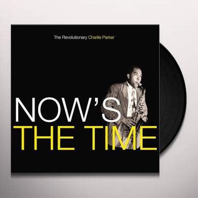 Charlie Parker NOW'S THE TIME Vinyl Record