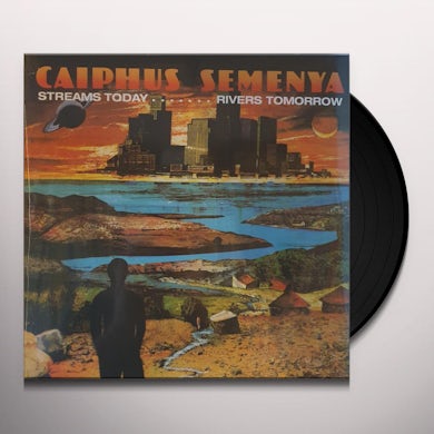 Caiphus Semenya STREAMS TODAY... RIVERS TOMORROW Vinyl Record