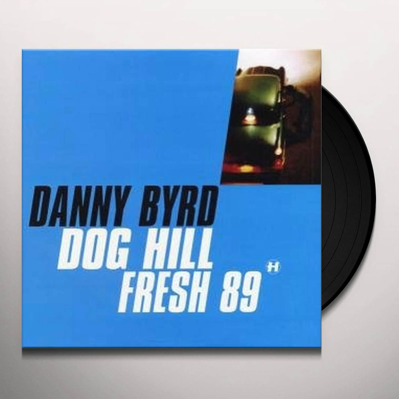 Danny Byrd DOG HILL/FRESH 89 Vinyl Record