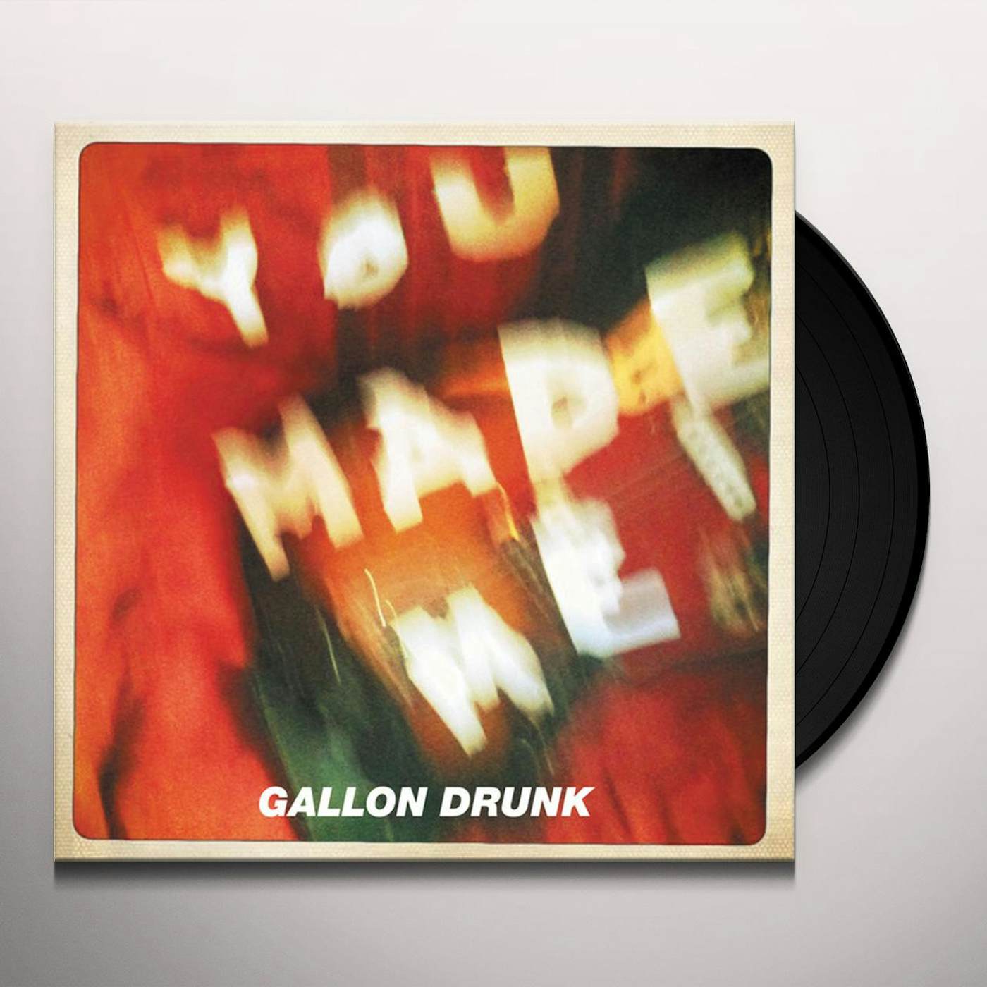 Gallon Drunk You Made Me Vinyl Record