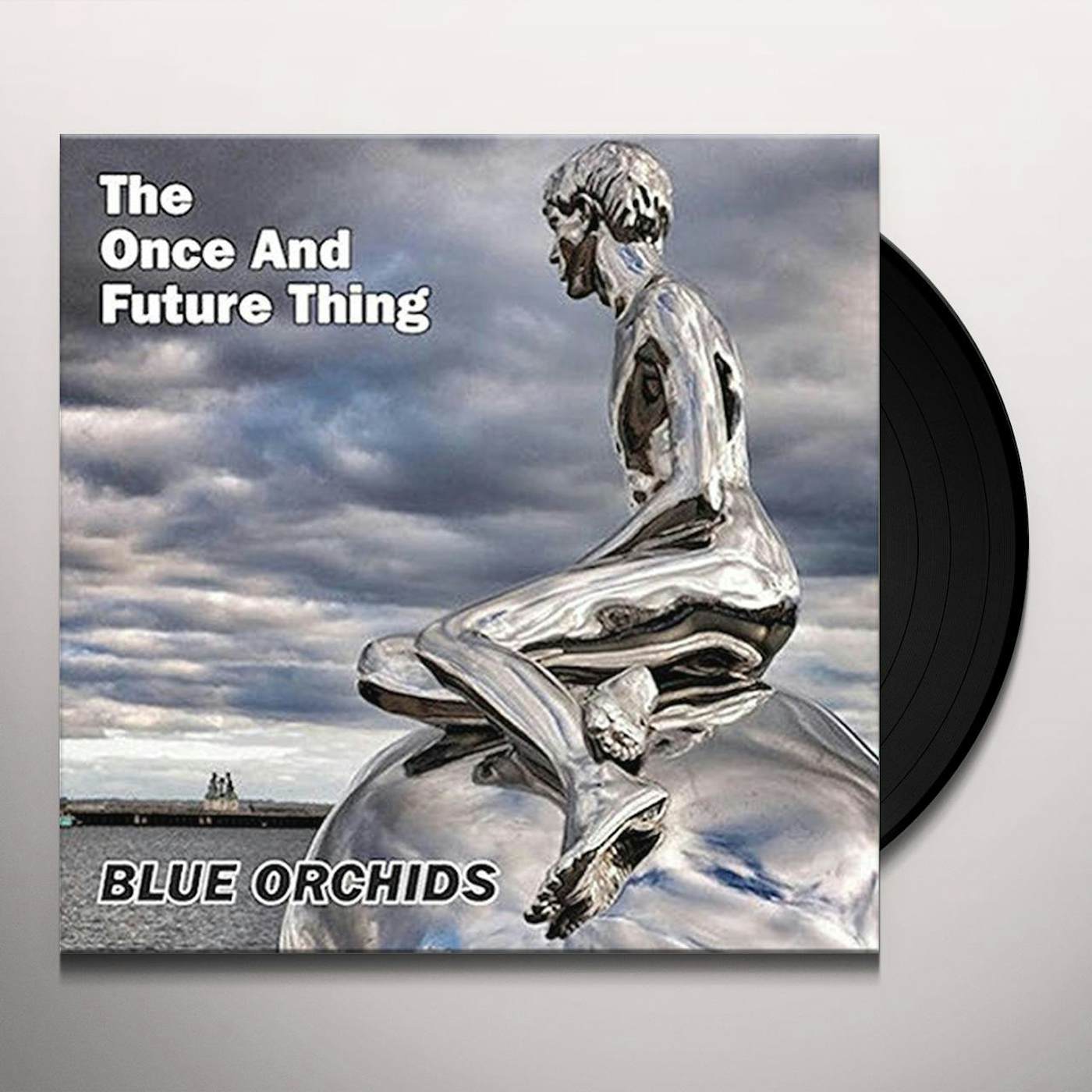 Blue Orchids ONCE & FUTURE THING Vinyl Record