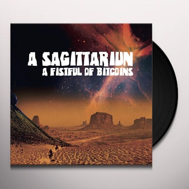 Sagittariun FISTFUL OF BITCOINS Vinyl Record