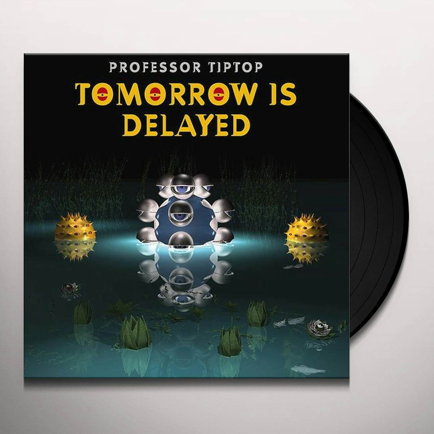 Professor Tip Top Tomorrow is Delayed Vinyl Record