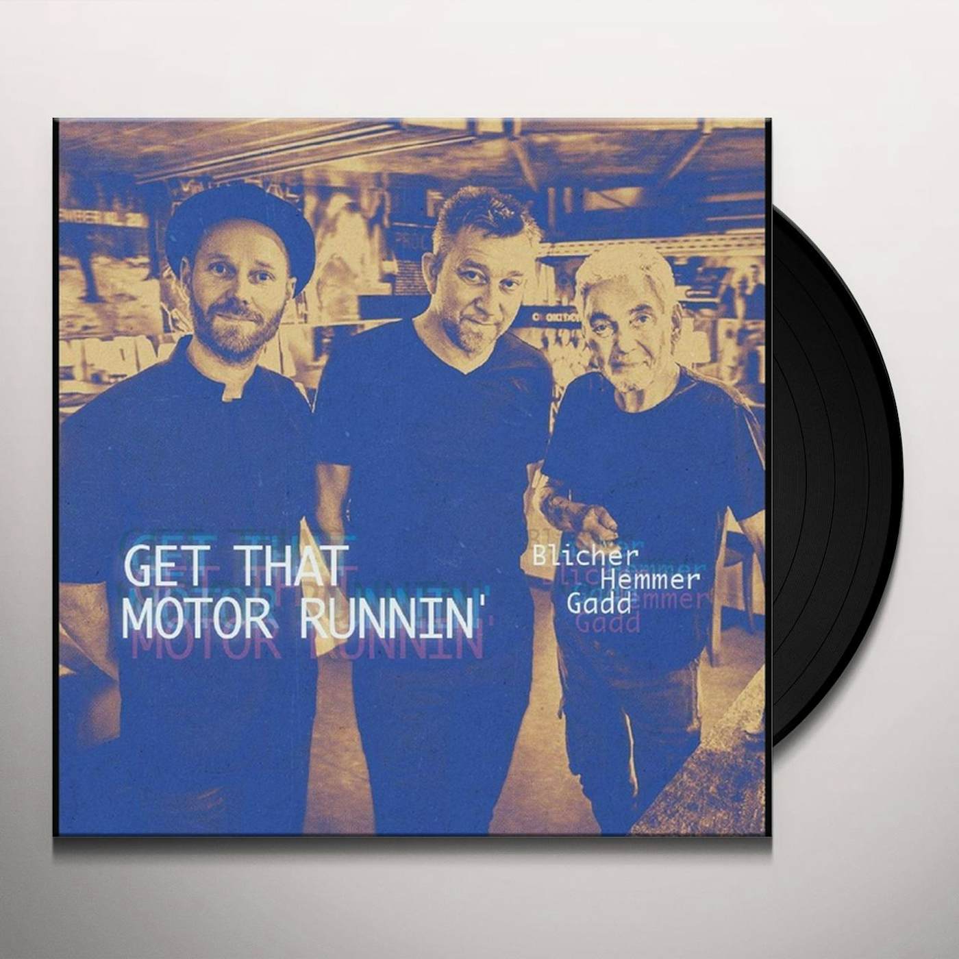 Blicher / Hemmer / Gadd GET THAT MOTOR RUNNIN Vinyl Record