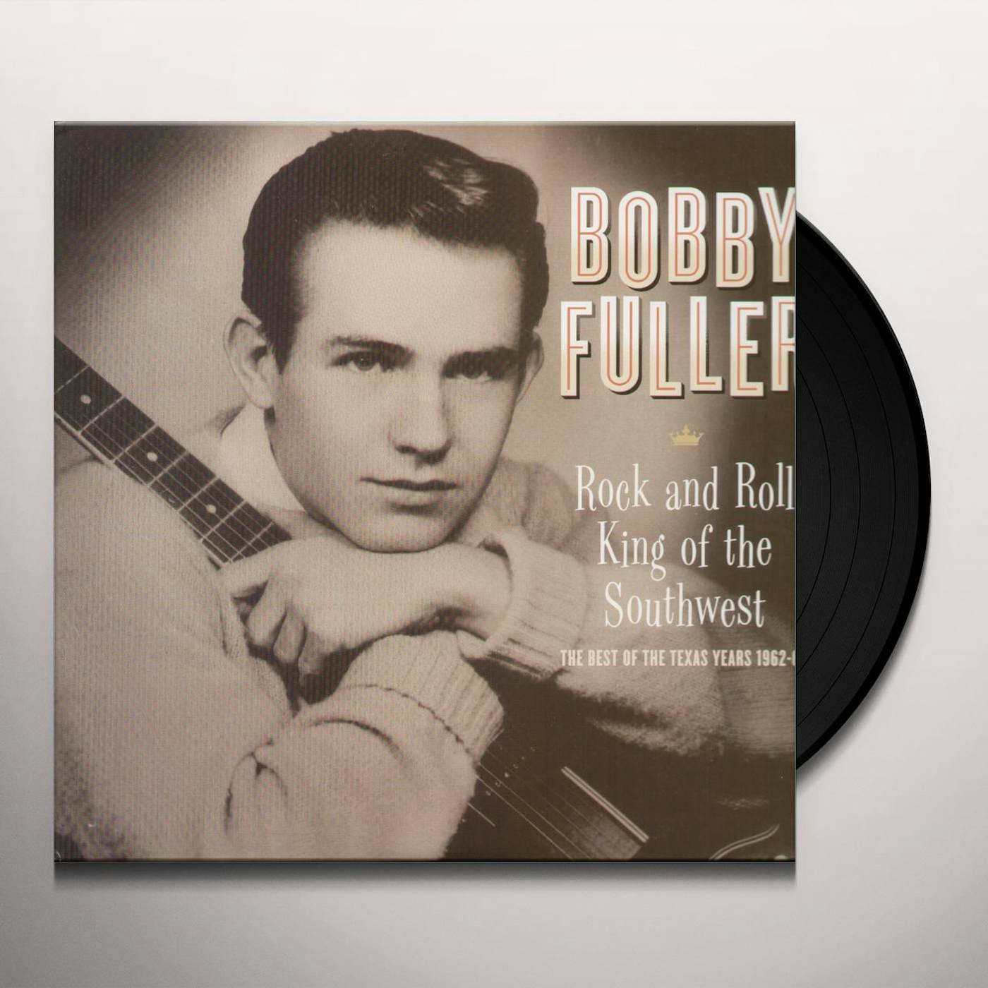 Bobby Fuller ROCK & ROLL KING OF THE SOUTHWEST: BEST OF TEXAS Vinyl Record