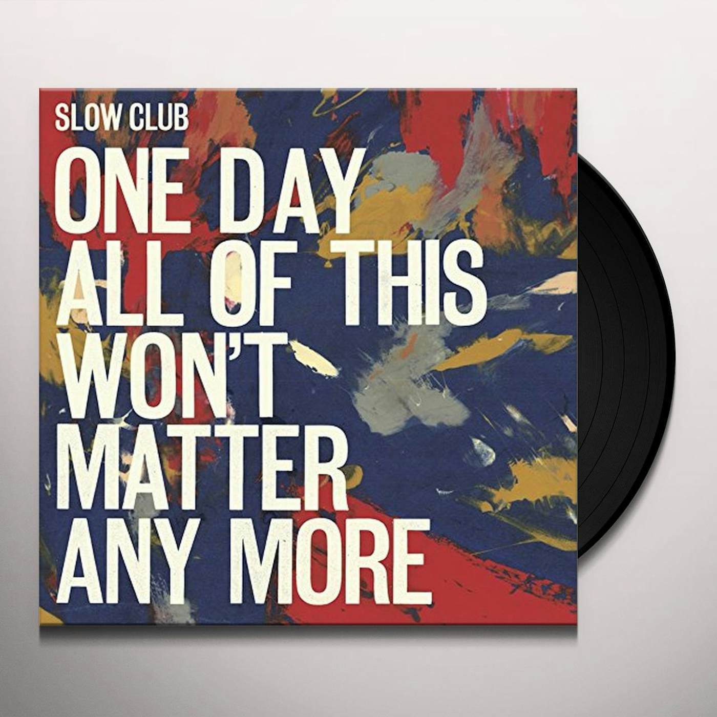 Slow Club One Day All of This Won't Matter Any More Vinyl Record