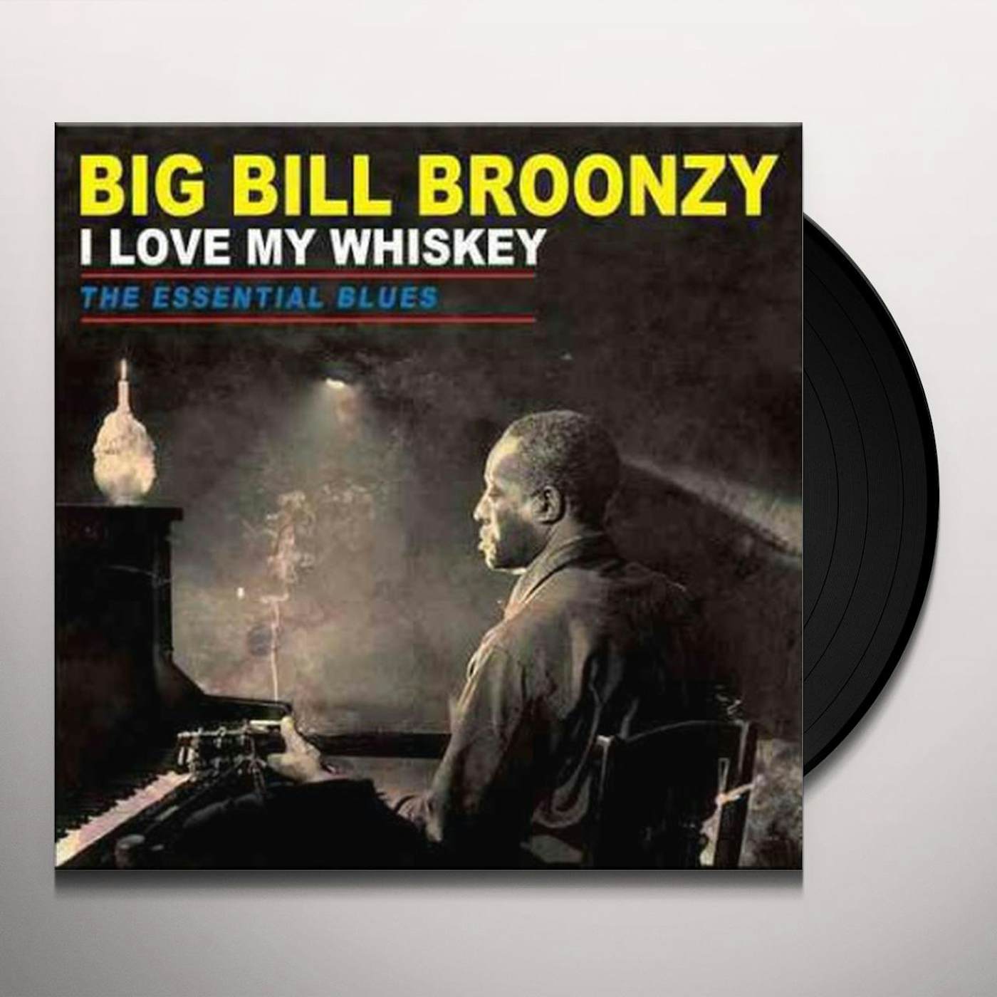 Big Bill Broonzy I LOVE MY WHISKEY: ESSENTAL BLUES (180 GR) Vinyl Record