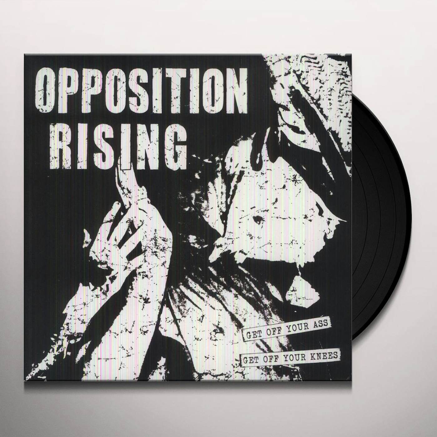 Opposition Rising GET OFF YOUR ASS GET OFF YOUR KNEES Vinyl Record