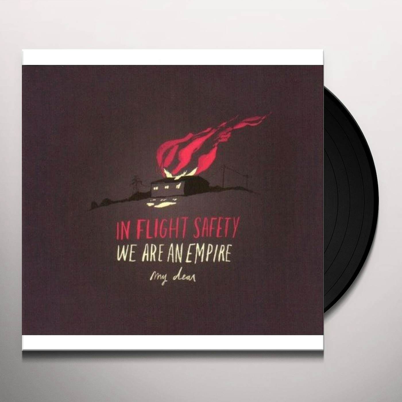 WE ARE AN EMPIRE MY DEAR VIn-Flight Safetyyl Record (Vinyl)