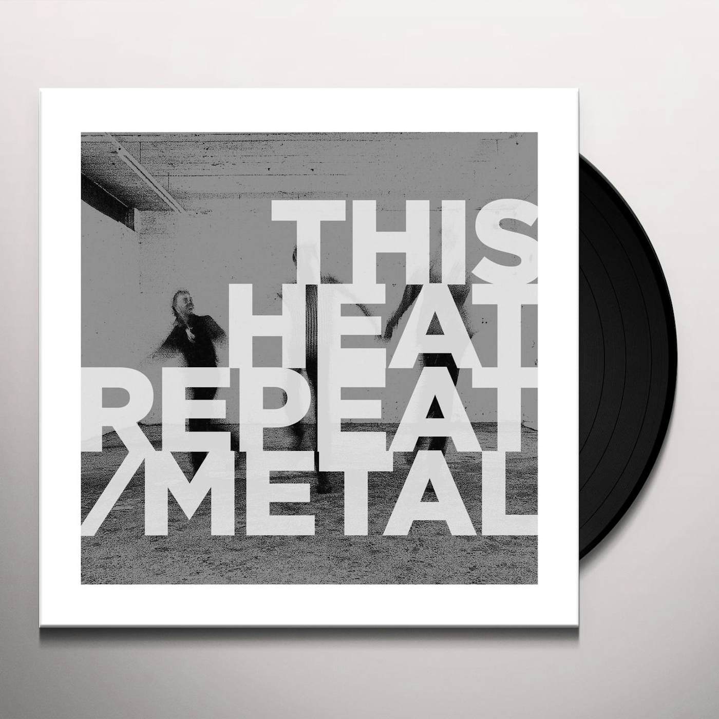 This Heat REPEAT / METAL Vinyl Record