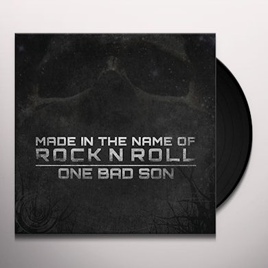 One Bad Son MADE IN THE NAME OF ROCK N ROLL Vinyl Record