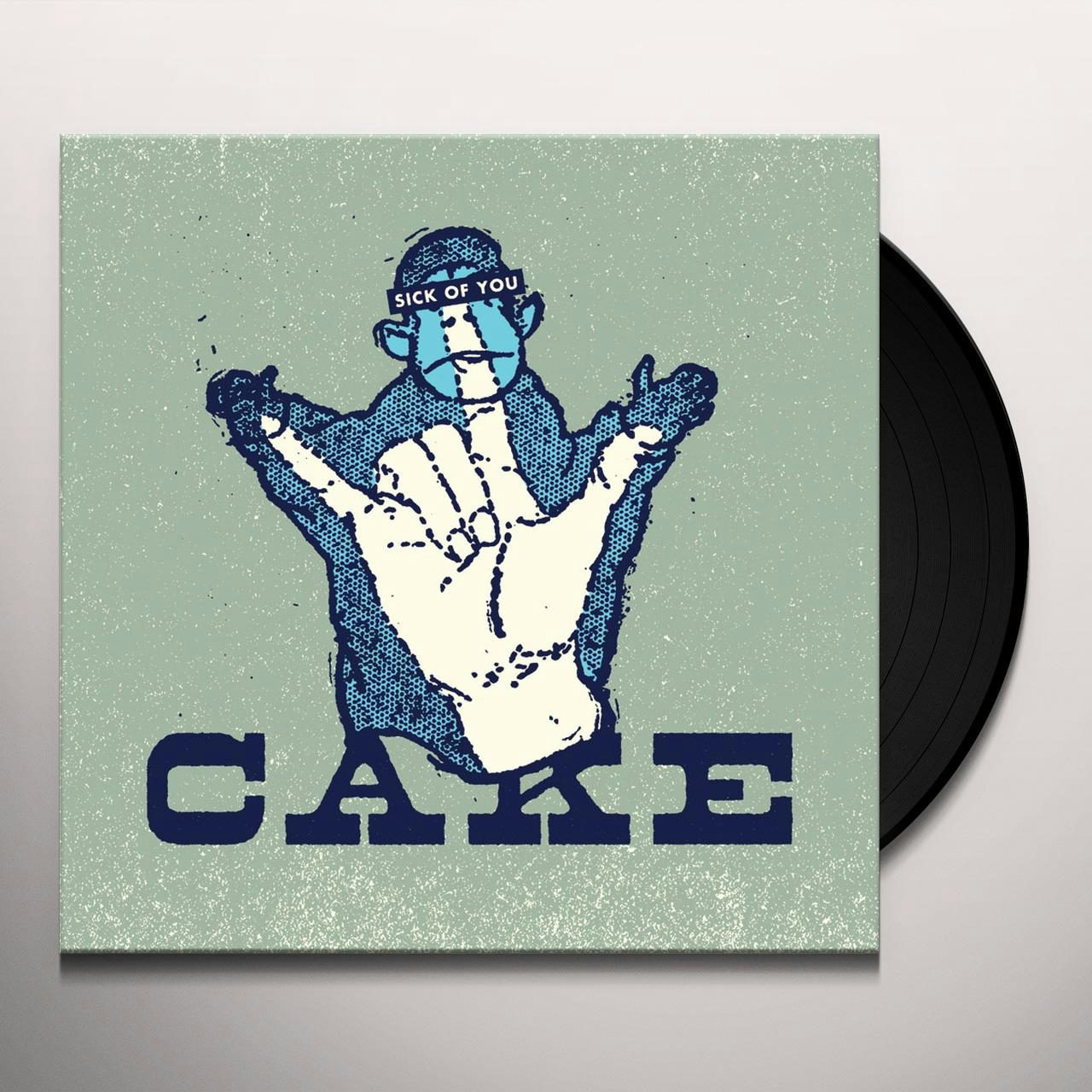 CAKE SICK OF YOU Vinyl Record