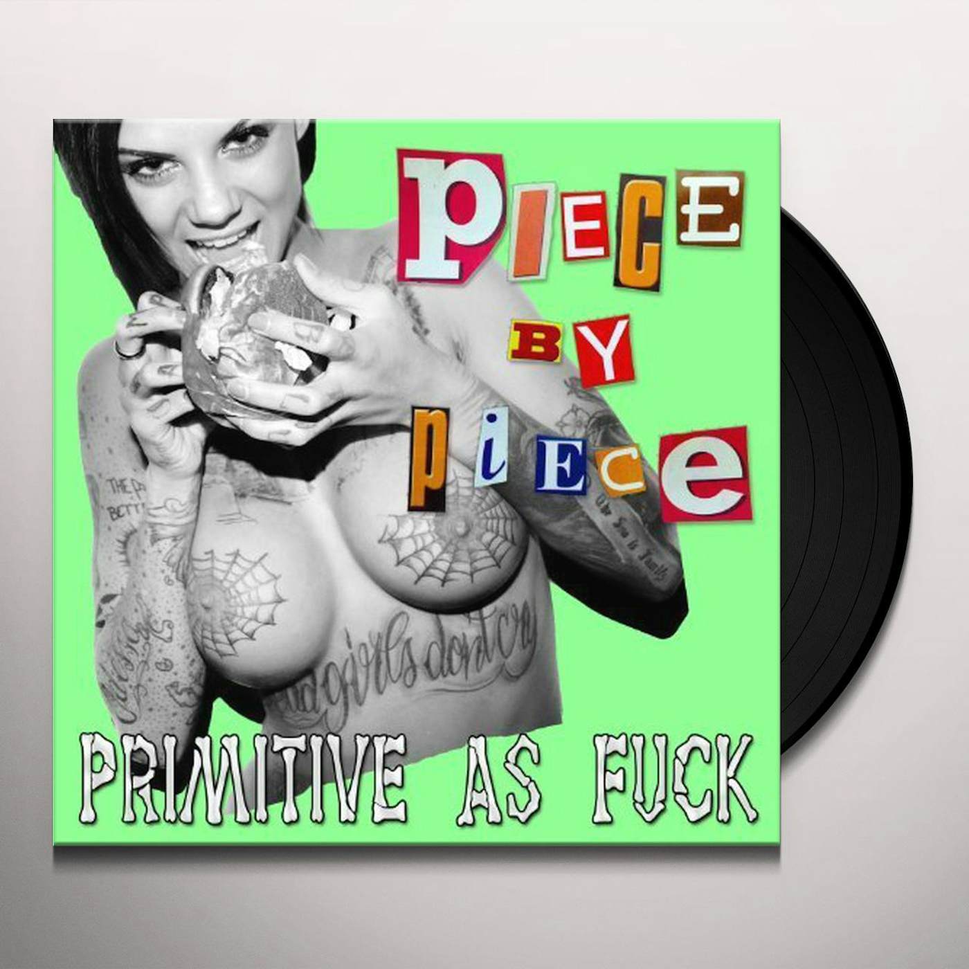 Piece By Piece Primitive as Fuck Vinyl Record