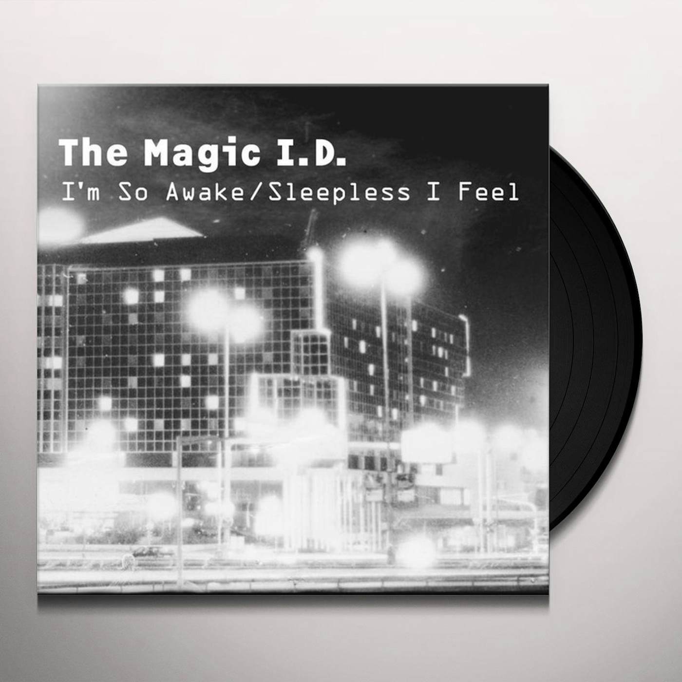 Magic I.D. IM SO AWAKE/SLEEPLESS I FEEL Vinyl Record