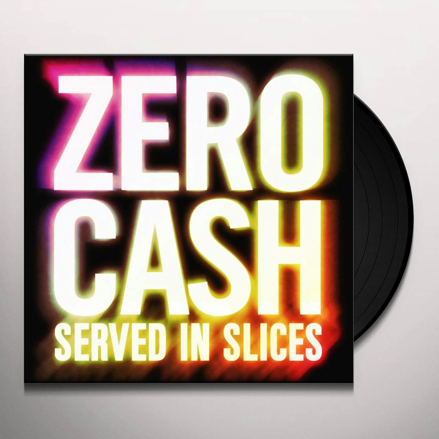 Zero Cash Served in Slices Vinyl Record