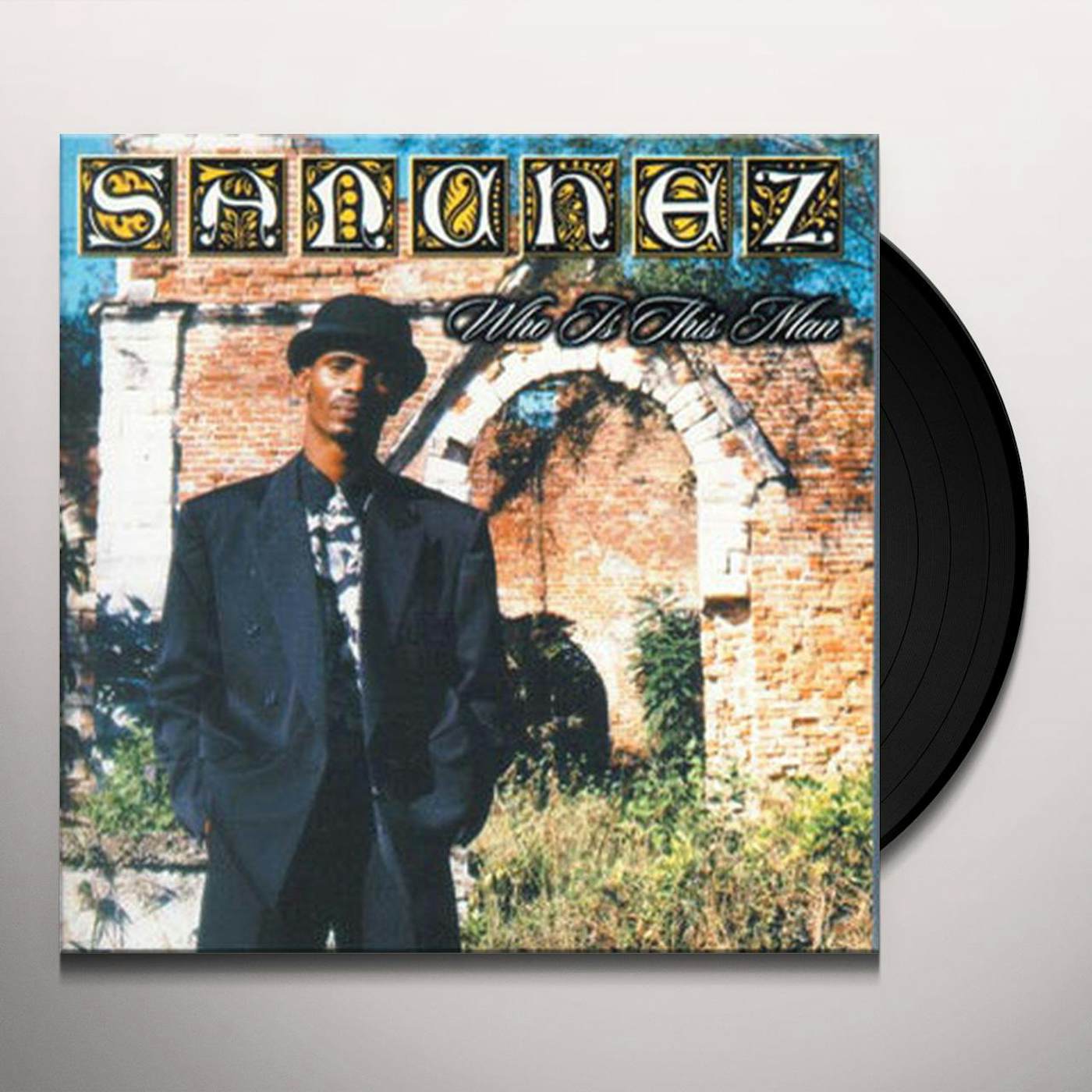 Sanchez WHO IS THE MAN Vinyl Record