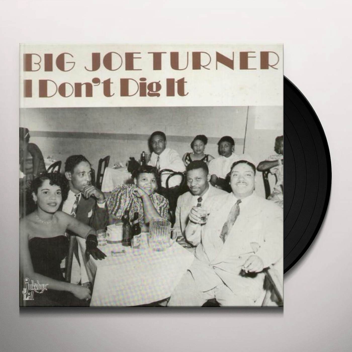 Big Joe Turner I DON'T DIG IT Vinyl Record