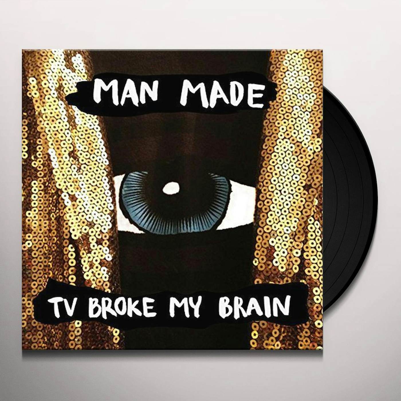 Man Made TV Broke My Brain Vinyl Record