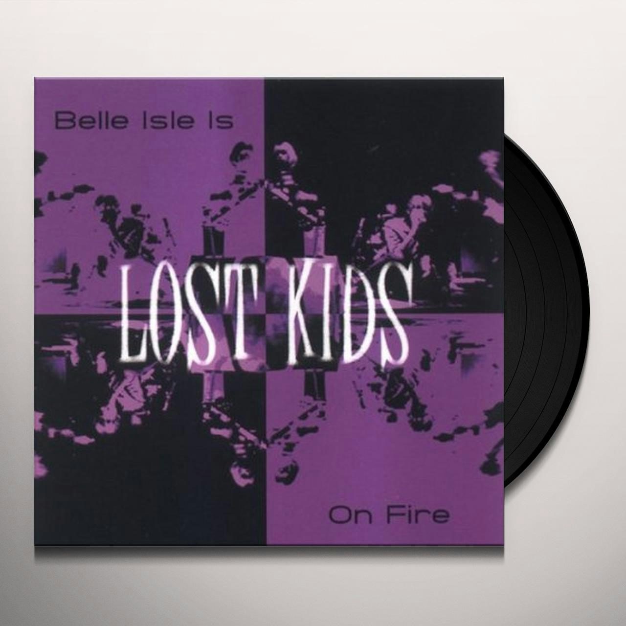 Lost Kids Belle Isle Is On Fire Vinyl Record