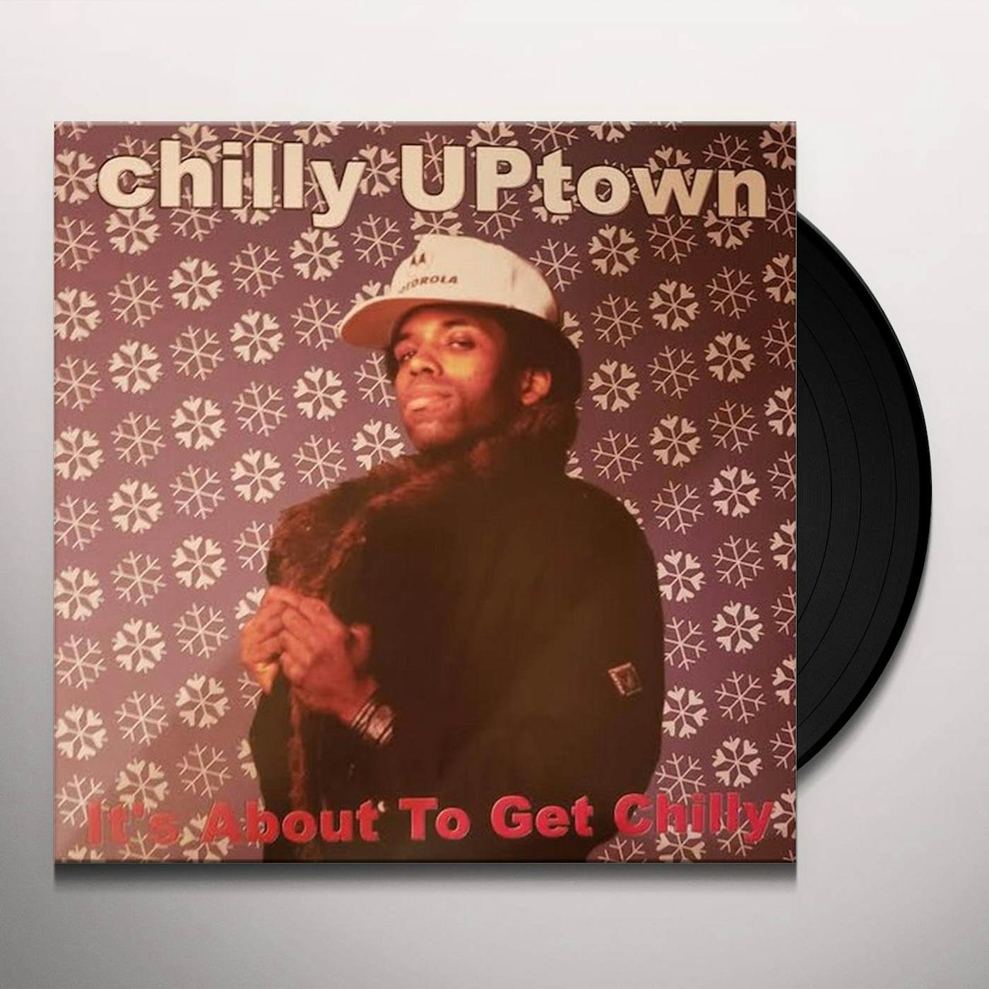 CHILLY UPTOWN It's About To Get Chilly Vinyl Record