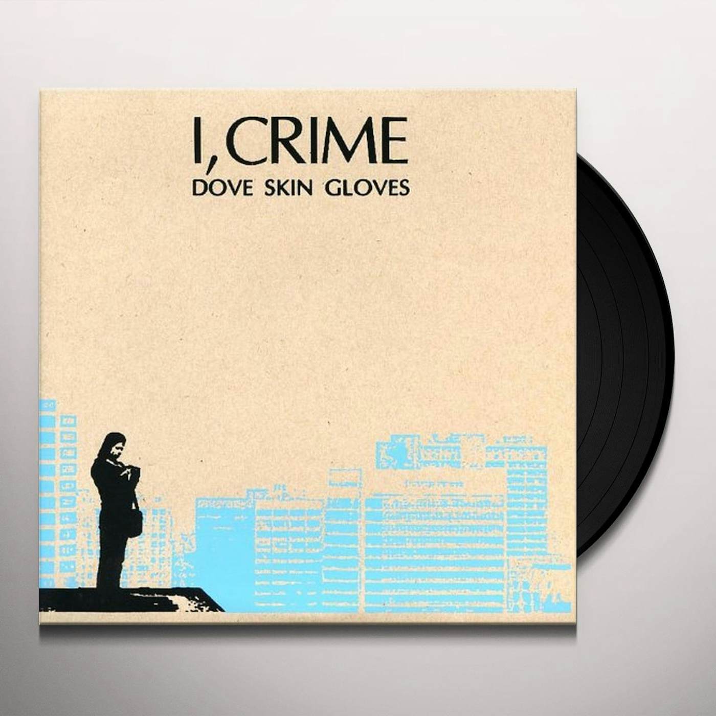 I, Crime DOVE SKIN GLOVES 7 Vinyl Record