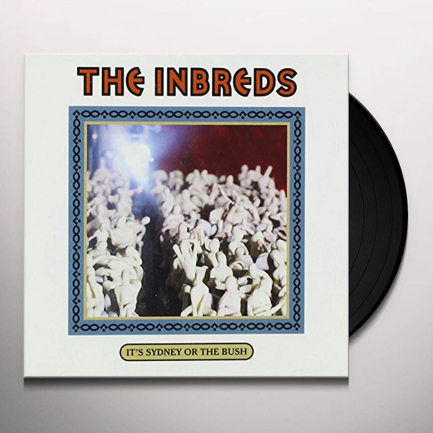 The Inbreds It's Sydney Or The Bush Vinyl Record