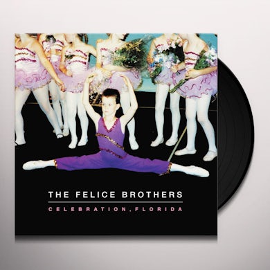 The Felice Brothers CELEBRATION FLORIDA Vinyl Record