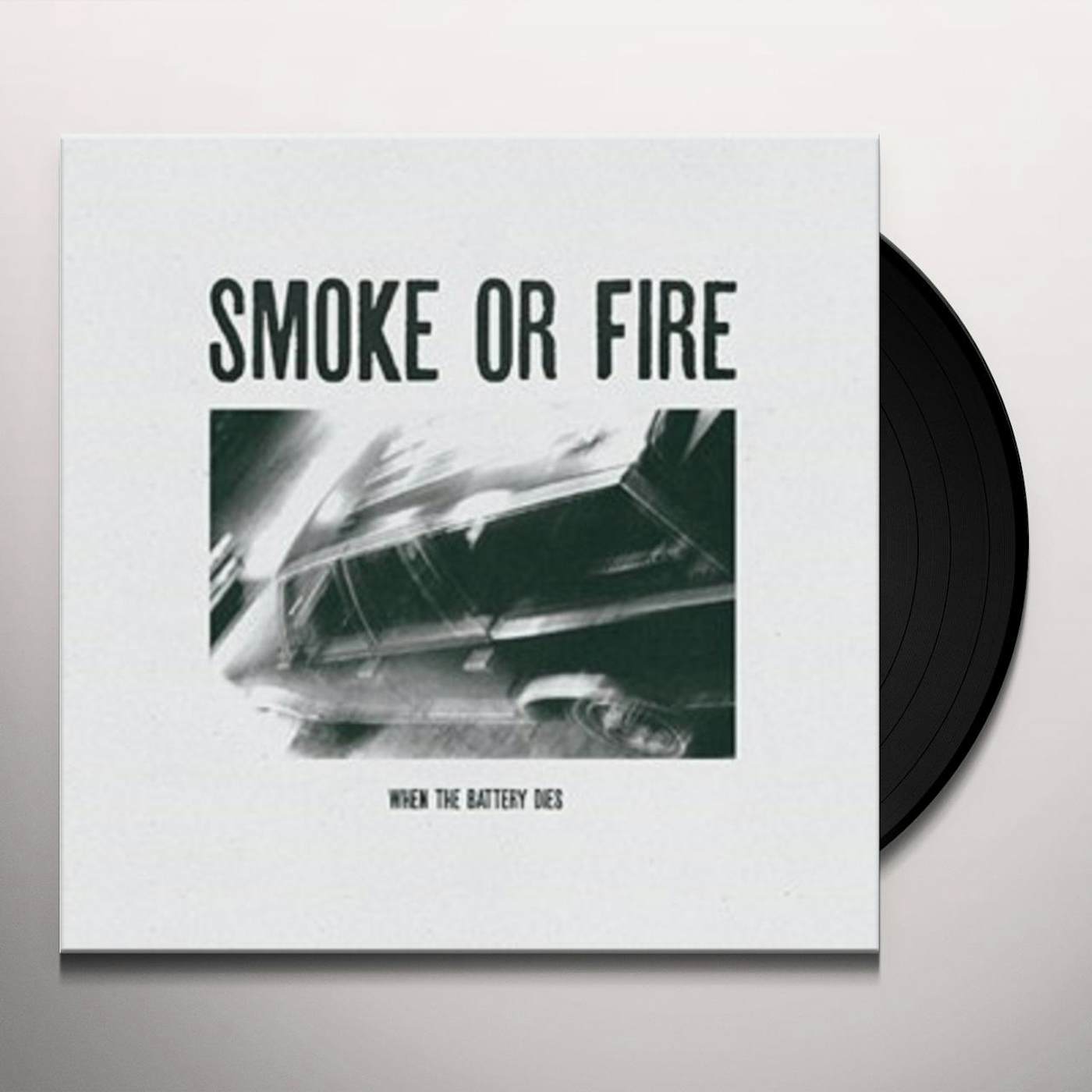 Smoke Or Fire When the Battery Dies Vinyl Record