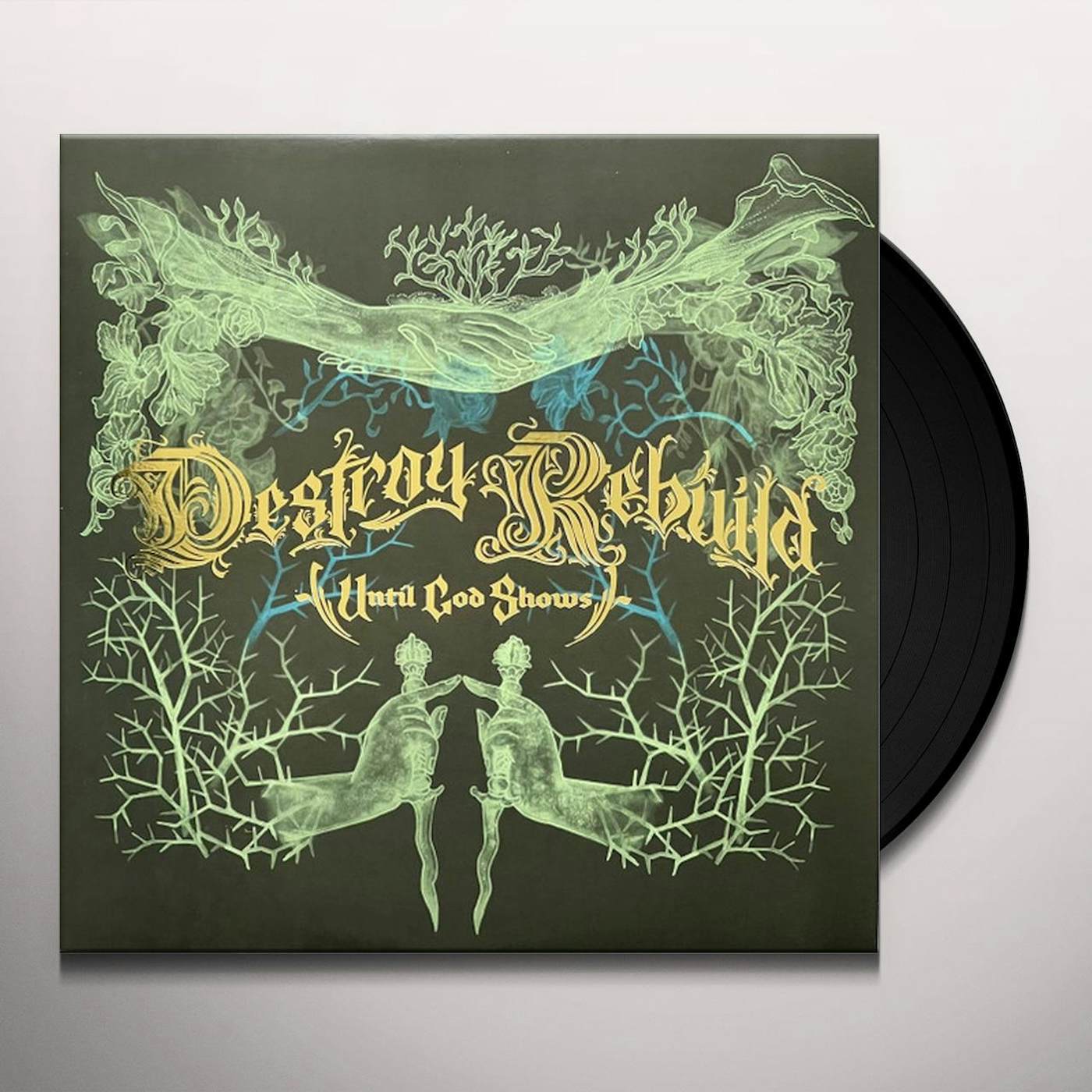 Destroy Rebuild Until God Shows Destroy Rebuild Vinyl Record