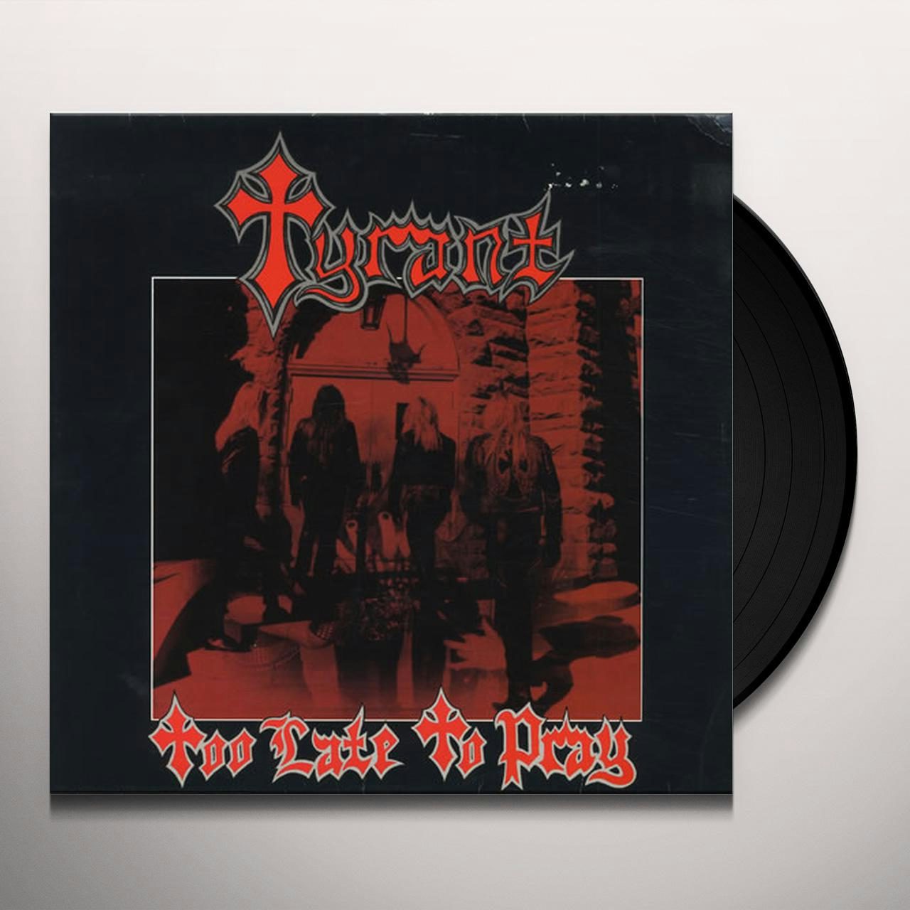 Tyrant Too Late To Pray Vinyl Record