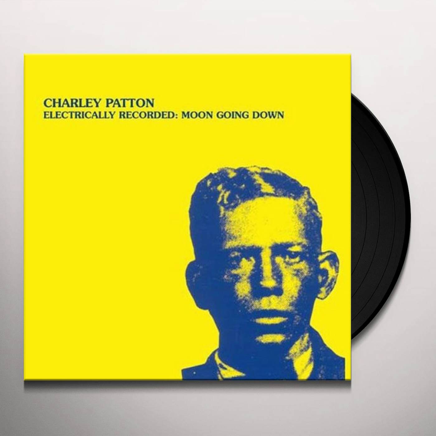 Charley Patton ELECTRICALLY RECORDED: MOON GOING DOWN Vinyl Record