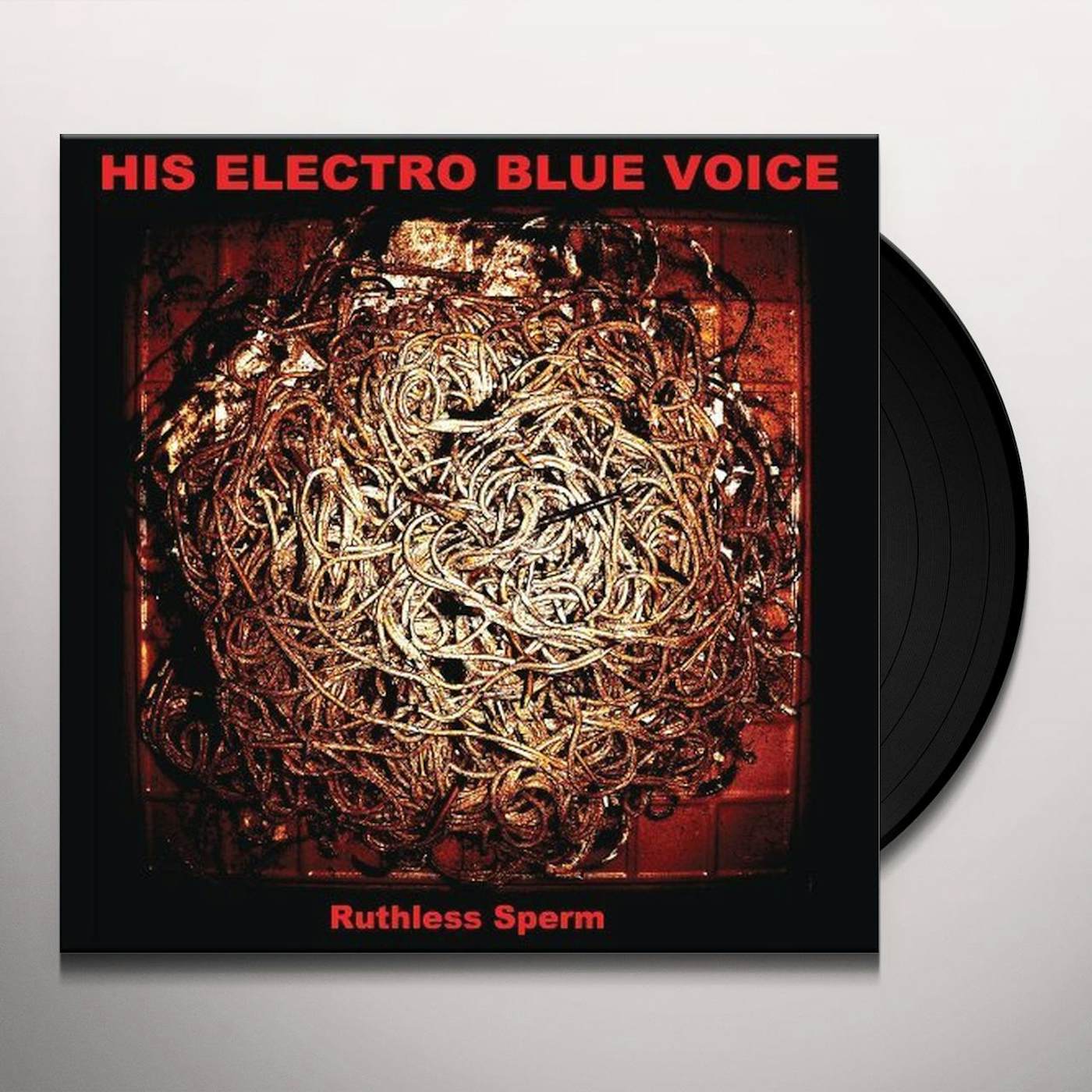 His Electro Blue Voice Ruthless Sperm Vinyl Record