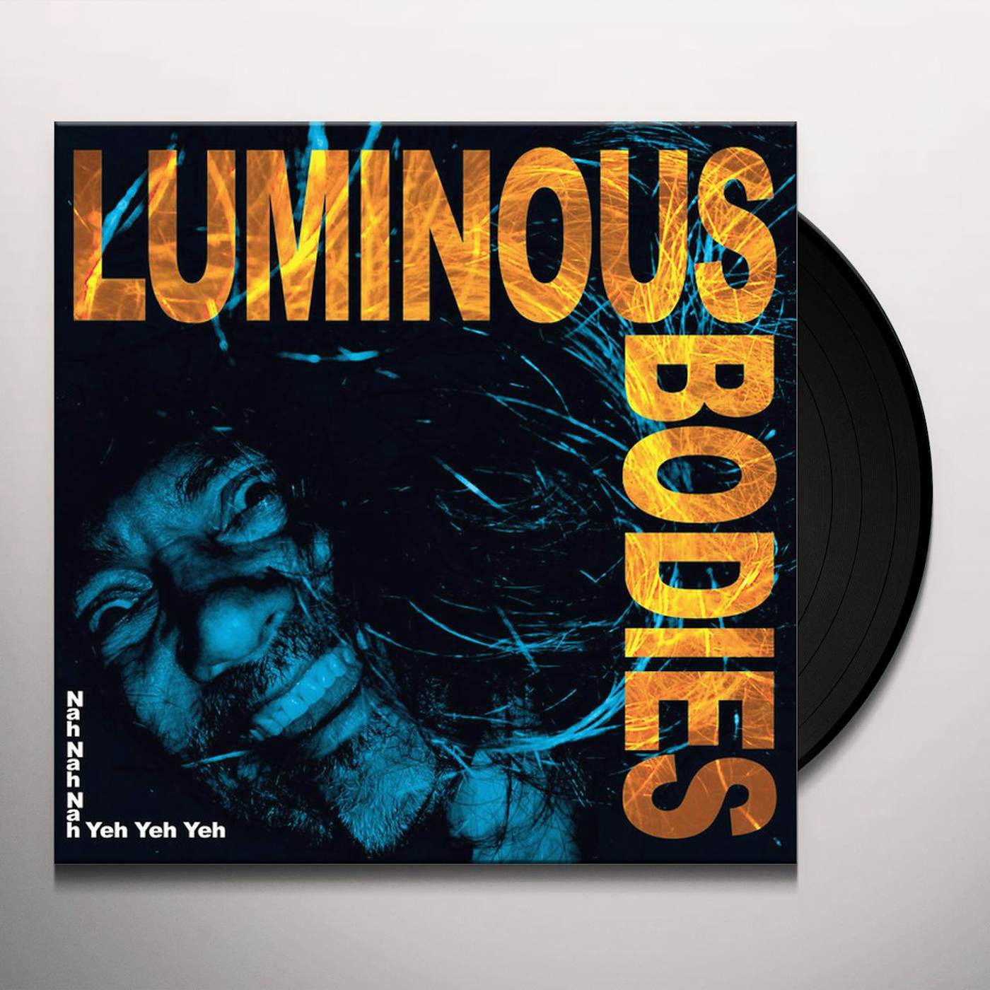 Luminous Bodies Nah Nah Nah Yeh Yeh Yeh Vinyl Record
