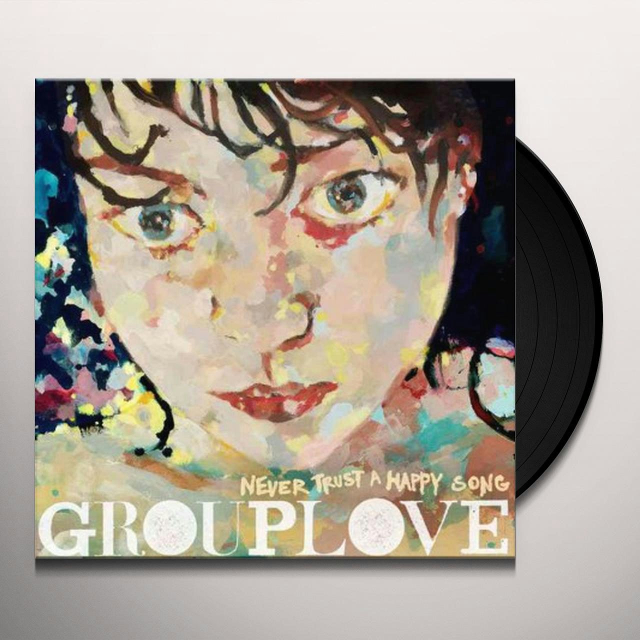 GROUPLOVE Never Trust A Happy Song Vinyl Record