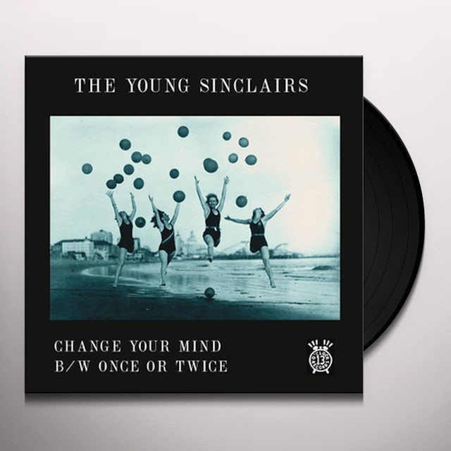 The Young Sinclairs Change Your Mind Once Or Twice Vinyl Record The Young Sinclairs Change Your Mind Once Or Twice Vinyl Record