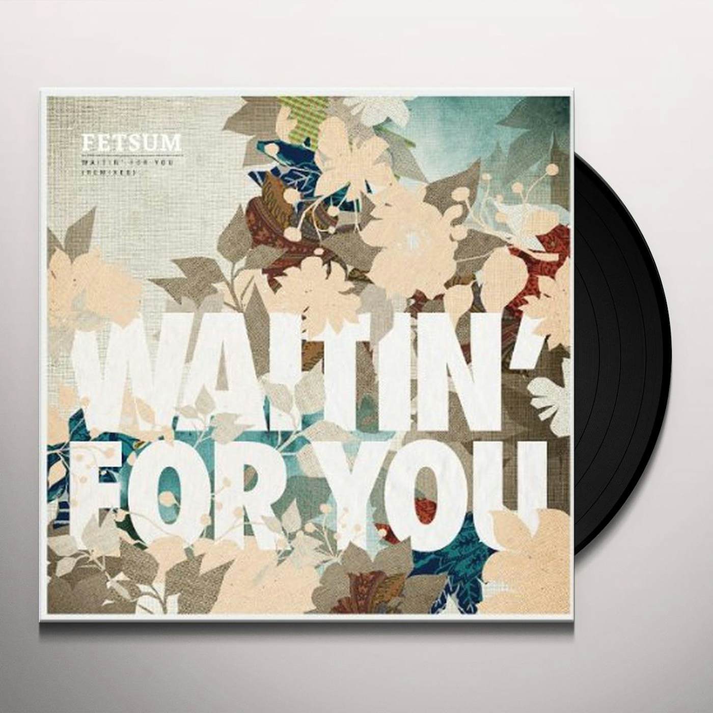 Fetsum Waitin' For You (Remixes) Vinyl Record