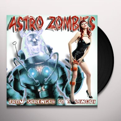 Astro Zombies FROM STRENGTH TO STREN (GER) Vinyl Record