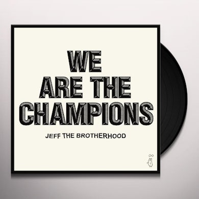 Jeff The Brotherhood WE ARE THE CHAMPIONS Vinyl Record