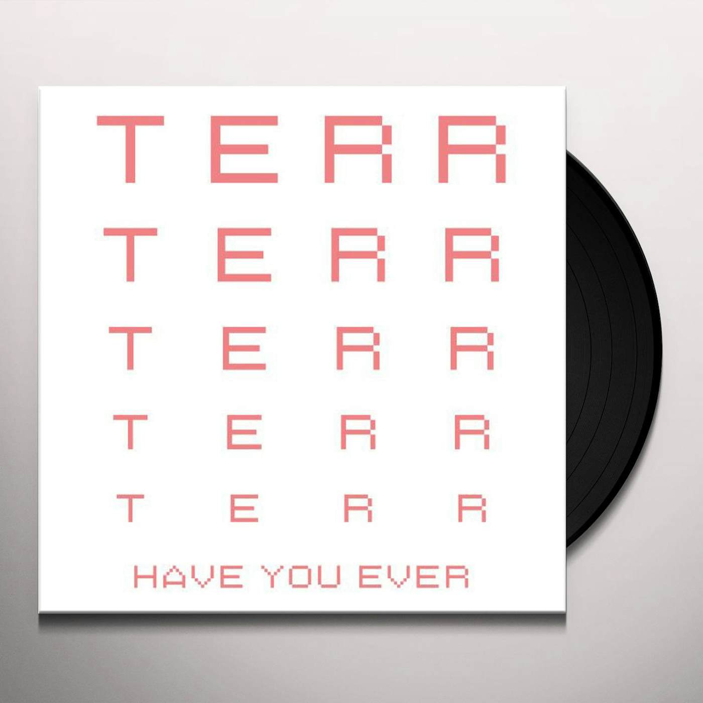Terr Have You Ever Vinyl Record
