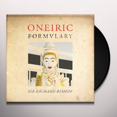 Sir Richard Bishop ONEIRIC FORMULARY Vinyl Record